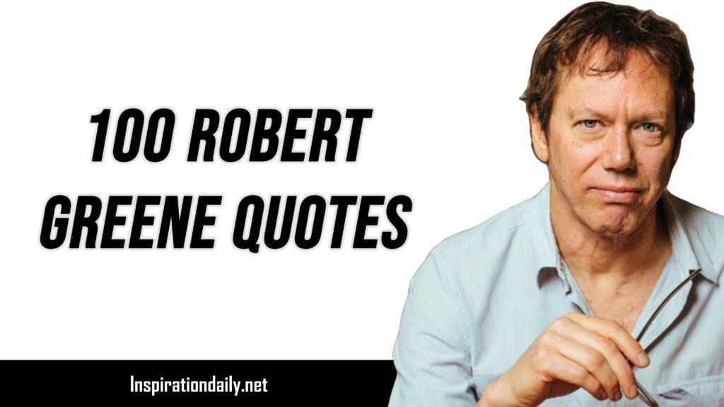 100 Robert Greene Quotes